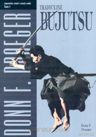 Tradycyjne Bujutsu. Japońskie Sztuki...T.1 [KSIĄŻKA]