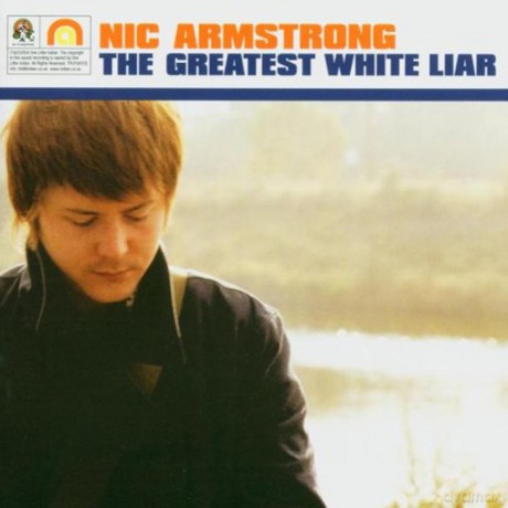 Nic Armstrong: Greatest White Liar, The [CD]