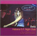 Delia: Habana D.F. Night Club [CD]