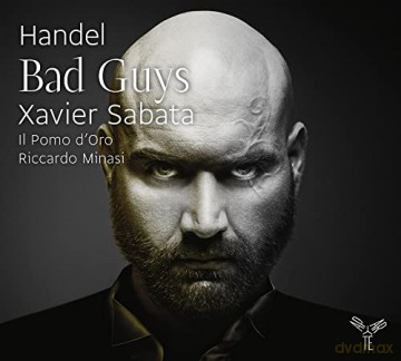 Xavier Sabata: Handel: Bad Guys - Opera Arias From Amadigi, Ariodante and Ottone [CD]