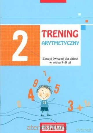 Trening Arytmetyczny 2 ćw. Dla Dzieci 7-9 lat [KSIĄŻKA]