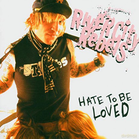 River City Rebels: Hate to Be Loved [CD]