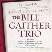 Gaither Bill Trio: He Touched Me [CD]