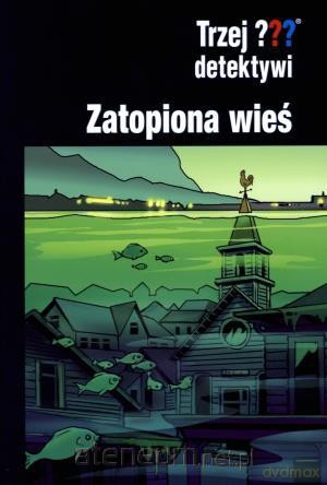 Trzej detektywi. Zatopiona wieś [KSIĄŻKA]