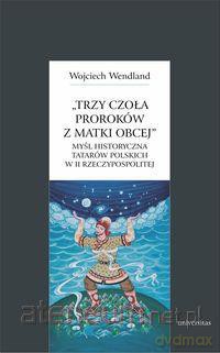 Trzy czoła proroków z matki obcej [KSIĄŻKA]