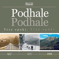 Trzy epoki - Podhale PASCAL [KSIĄŻKA]