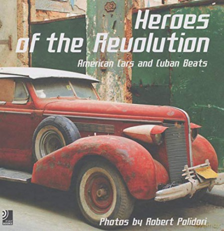 Heroes of the Revolution: American Cars and Cuban Beats [5CD]