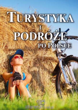 Turystyka i Podróże Po Polsce [KSIĄŻKA]