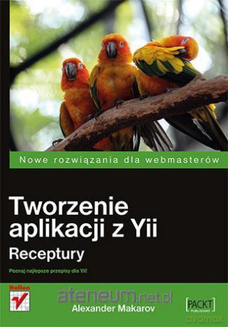 Tworzenie Aplikacji z Yii. Receptury [KSIĄŻKA]
