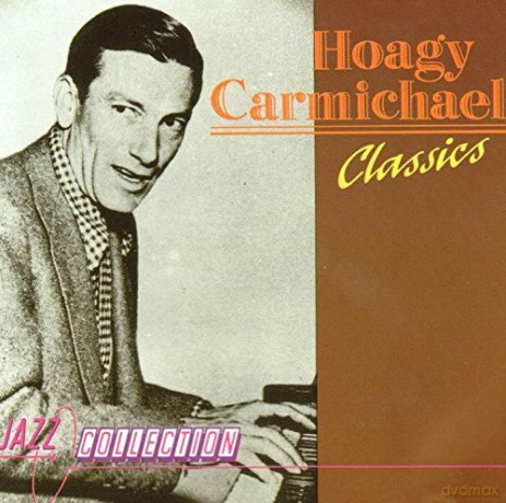Hoagy Carmichael: Hoagy Carmichael - Classics [CD]