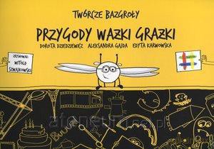 Twórcze Bazgroły. Przygody Ważki Grażki [KSIĄŻKA]