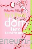 Ty i Twój Dom Bez Konserwantów - Milicz Małgorzata [KSIĄŻKA]