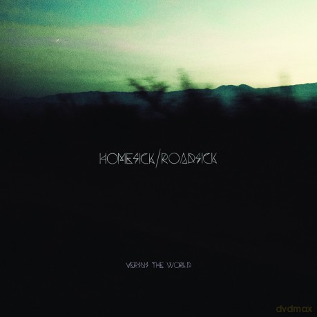 Versus the World: Homesick/roadsick [CD]
