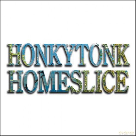 Honkytonk Homeslice: Honkytonk Homeslice [CD]