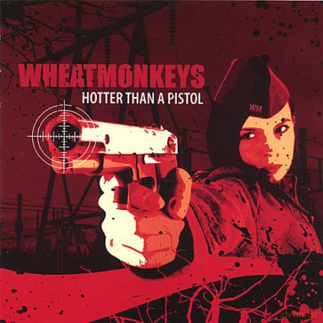 Wheatmonkeys: Hotter Than A Pistol [CD]