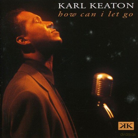 Karl Keaton: How Can I Let Go [CD]