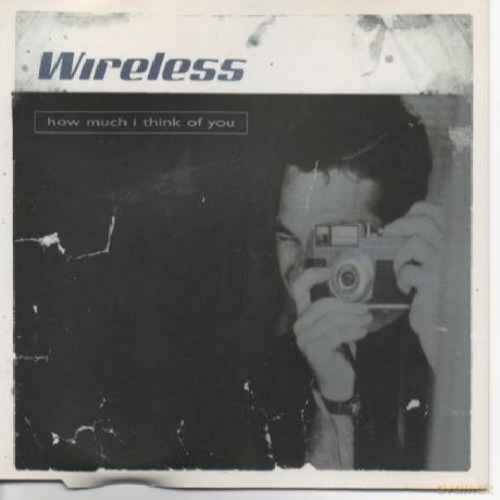 Wireless: How Much I Think Of You [CD]