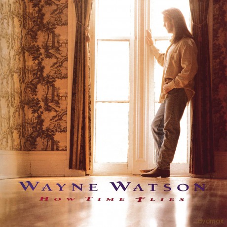 Wayne Watson: How Time Flies [CD]