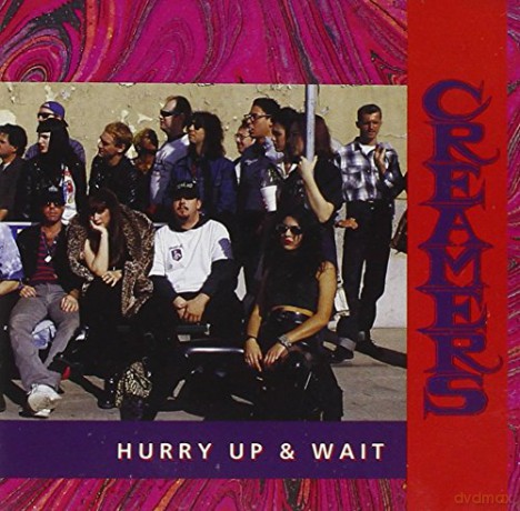 Creamers: Hurry Up and Wai [CD]