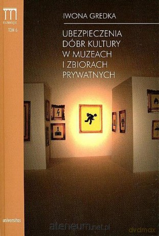 Ubezpieczenia dóbr kultury w muzeach i zbiorach [KSIĄŻKA]