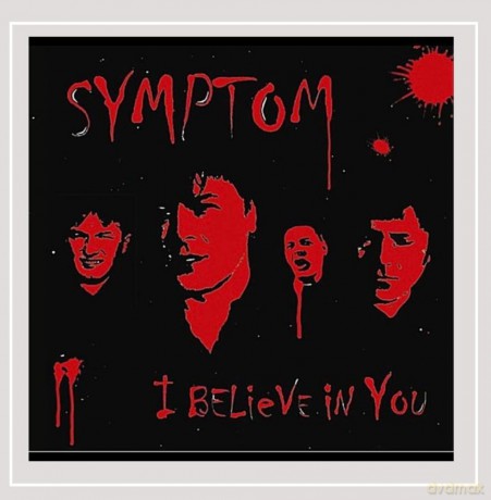Symptom: I Believe in You [CD]