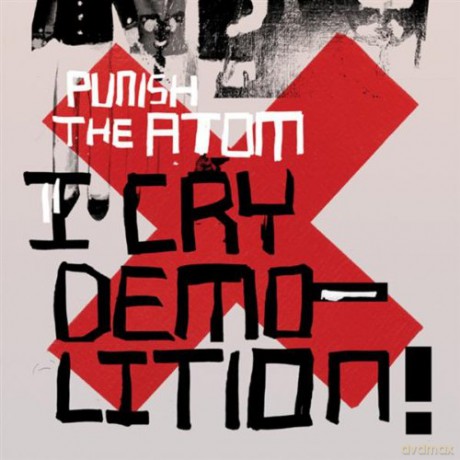 Punish The Atom: I Cry Demolition [CD]