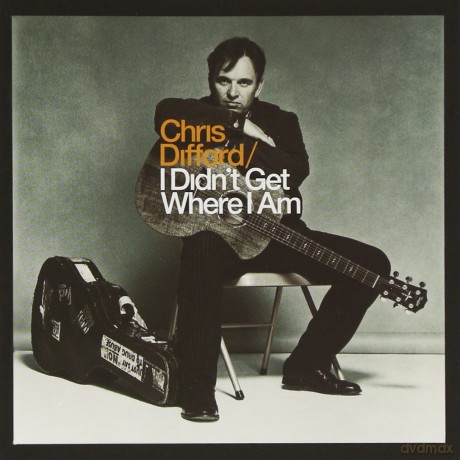 Chris Difford: I Didn't Get Where I Am [CD]