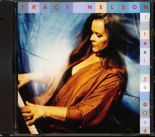 Tracy Nelson: I Feel So Good [CD]