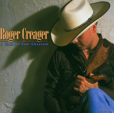 Roger Creager: I Got the Guns [CD]