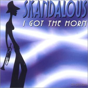 Skandalous: I Got the Horn [CD]