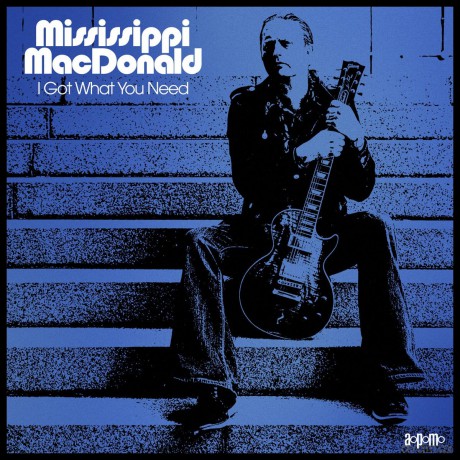 Mississippi Macdonald: I Got What You Need [CD]