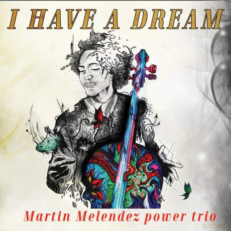 Martin Melendez Power Trio: I Have A Dream [CD]