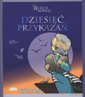 Uczę się modlić. Dziesięć przykazań [KSIĄŻKA]