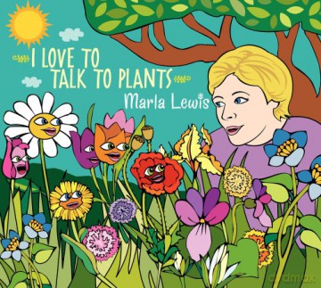 Marla Lewis: I Love To Talk To Plants [CD]