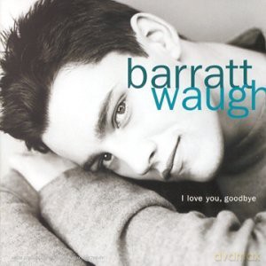 Barratt Waugh: I Love You, Goodbye [CD]
