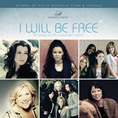Women Of Faith: I Will Be Free [CD]