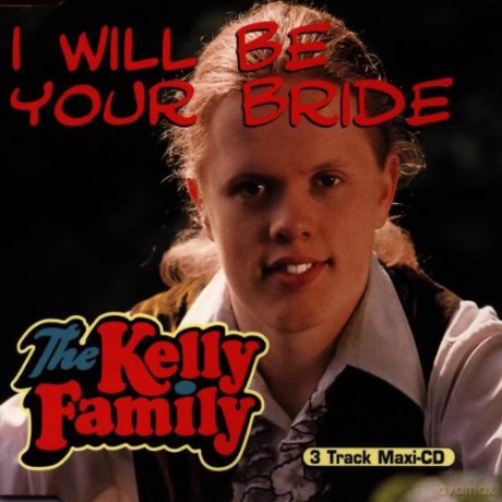 Kelly Family: I Will Be Your Bride [CD]