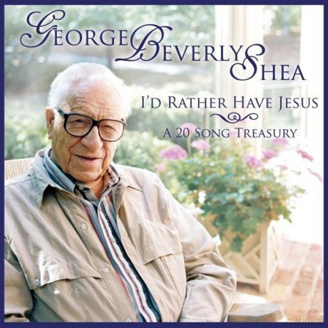 George Beverly Shea: i'd Rather Have Jesus: A 20 Song Treasury [CD]