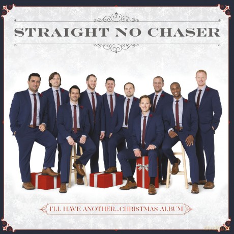 Straight No Chaser: I'Ll Have Another...Christmas Album [CD]