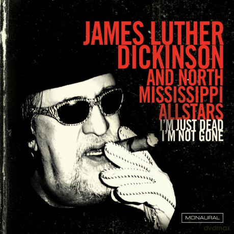 James Luther Dickinson: i'm Just Dead i'm Not Gone [CD]