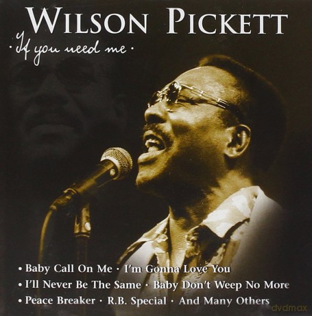 Wilson Pickett: If You Need Me [CD]
