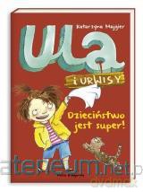 Ula i Urwisy. Dzieciństwo Jest Super! [KSIĄŻKA]