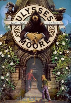Ulysses Moore 5 Kamienni Strażnicy w 2011 [KSIĄŻKA]