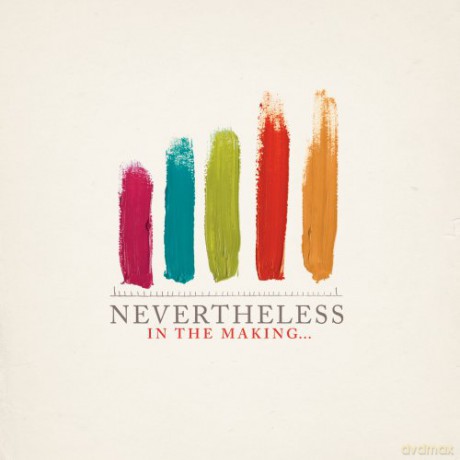 Nevertheless: In the Making... [CD]