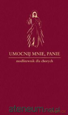 Umocnij mnie,Panie [KSIĄŻKA]