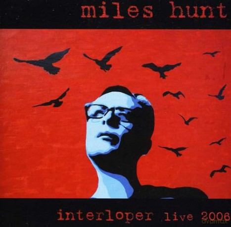 Miles Hunt: Interloper: Live 2008 [CD]