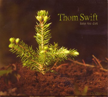 Thom Swift: Into The Dirt [CD]