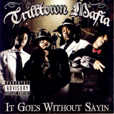 Trilltown Mafia: It Goes Without Sayin [CD]