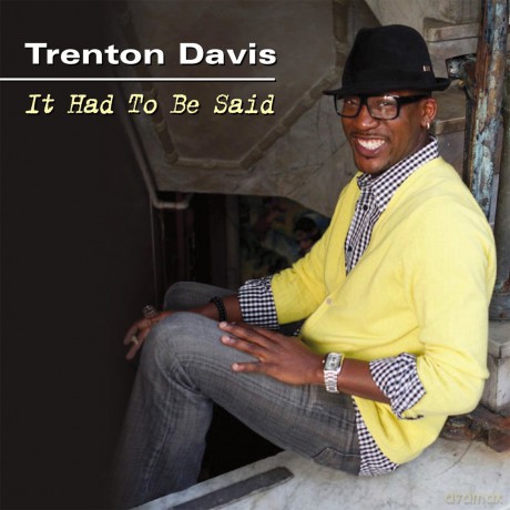 Trenton Davis: It Had to Be Said [CD]