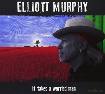 Elliott Murphy: It Takes a Worried Man [CD]